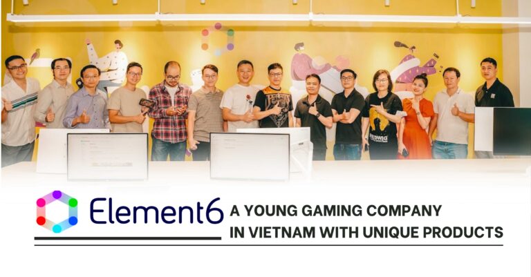 Element6 – A Young Gaming Company In Vietnam With Unique Products