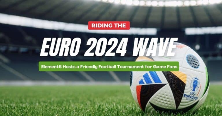 Riding the Euro 2024 Wave, Element6 Hosts a Friendly Football Tournament for Game Fans