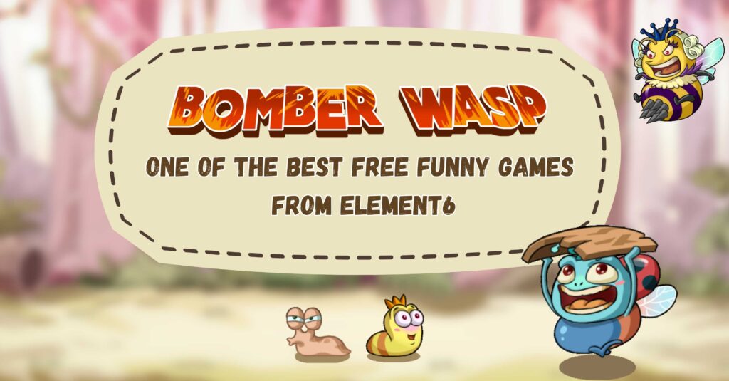 Bomber Wasp – One of The Best Free Funny Games By Element6